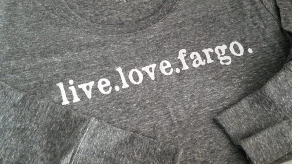 Product image of Fargo Girl®- Long Sleeve Tee/Live. Love. Fargo.