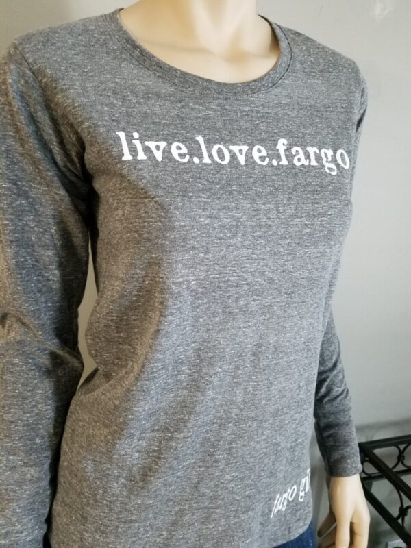 Shop North Dakota Fargo Girl®- Long Sleeve Tee/Live. Love. Fargo.
