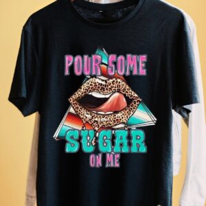 Product image of Pour some sugar on me T-Shirt
