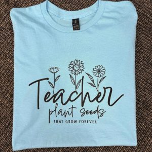 Product image of Teacher: Plant seeds that Grow T-shirt